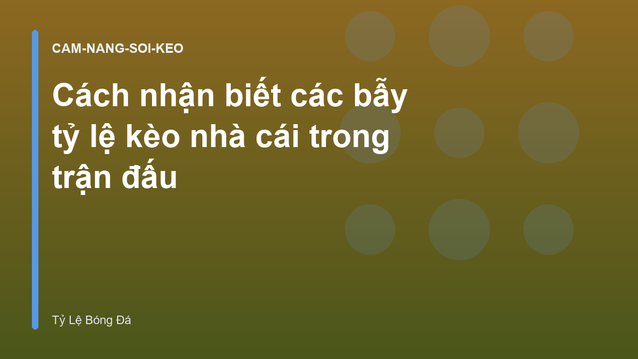 Cách nhận biết các bẫy tỷ lệ kèo nhà cái trong trận đấu