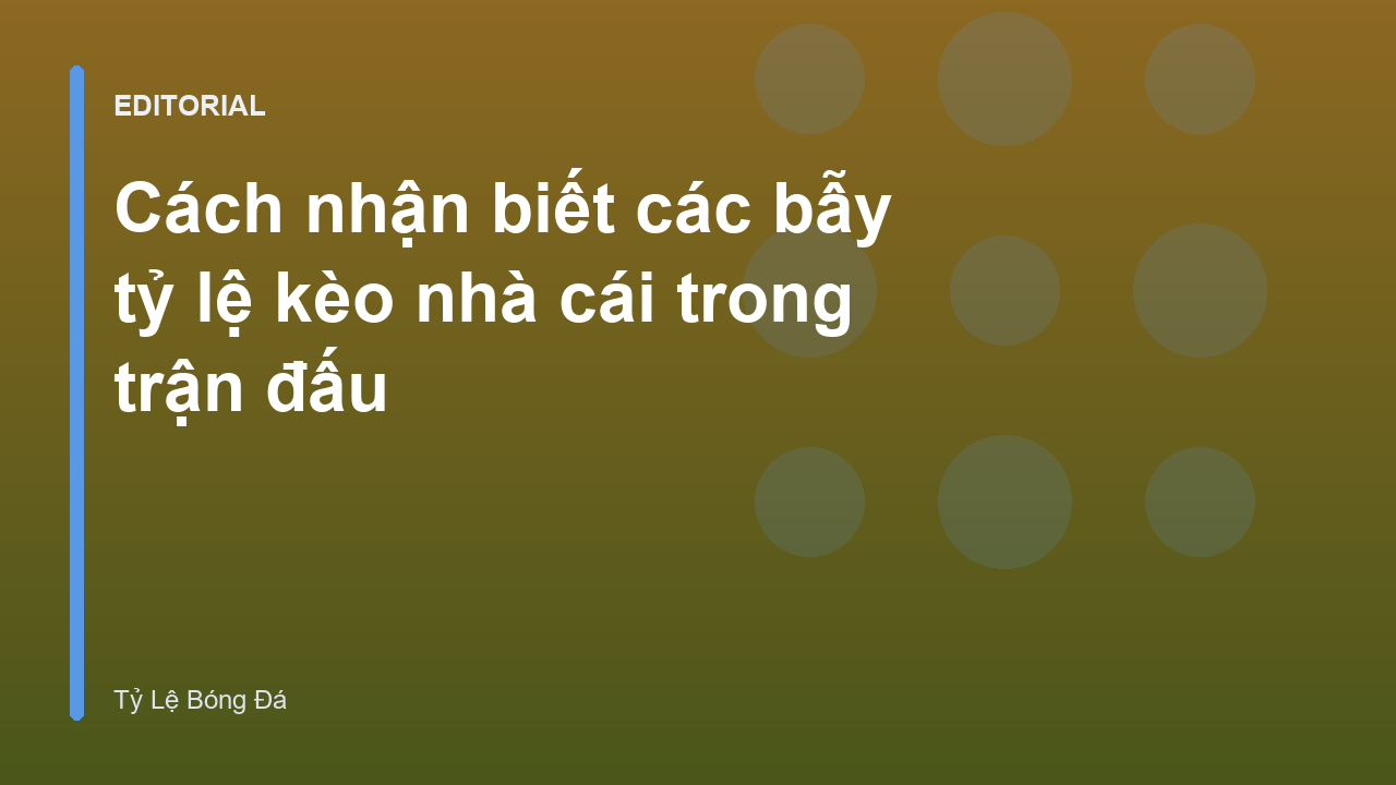 Cách nhận biết các bẫy tỷ lệ kèo nhà cái trong bóng đá