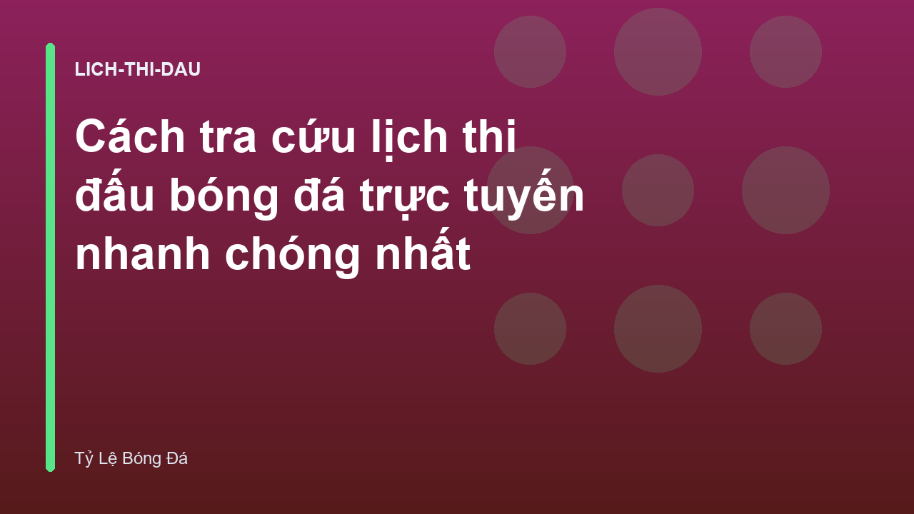 Cách tra cứu lịch thi đấu bóng đá trực tuyến nhanh chóng nhất
